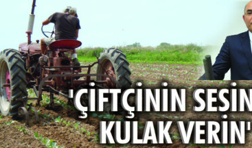 “Çiftçinin sesine kulak verin”