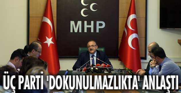 Üç parti ‘dokunulmazlıkta’ anlaştı