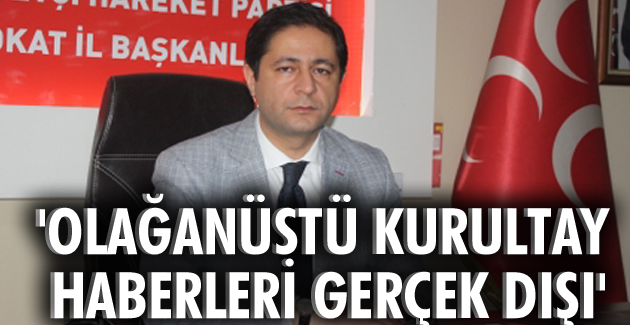 “Olağanüstü kurultay haberleri gerçek dışı”