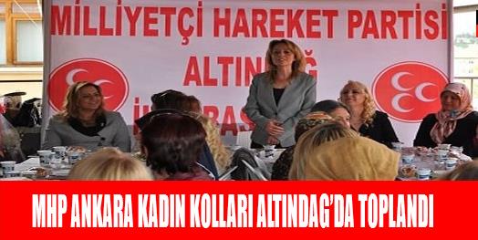 MHP ANKARA KADIN KOLLARI ALTINDAĞ’DA TOPLANDI