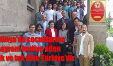 Dünya’da çocuklarına bayram hediye eden ilk ve tek ülke Türkiye’dir.