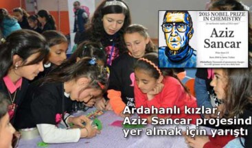 Ardahanlı kızlar, Nobelli Ülkücü Aziz Sancar projesinde yer almak için yarıştı