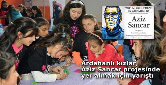 Ardahanlı kızlar, Nobelli Ülkücü Aziz Sancar projesinde yer almak için yarıştı