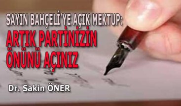 SAYIN BAHÇELİ’YE AÇIK MEKTUP: ARTIK PARTİNİZİN ÖNÜNÜ AÇINIZ