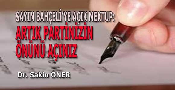 SAYIN BAHÇELİ’YE AÇIK MEKTUP: ARTIK PARTİNİZİN ÖNÜNÜ AÇINIZ