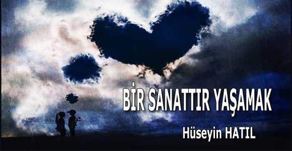 BİR SANATTIR YAŞAMAK