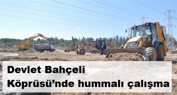 Devlet Bahçeli Köprüsü’nde hummalı çalışma
