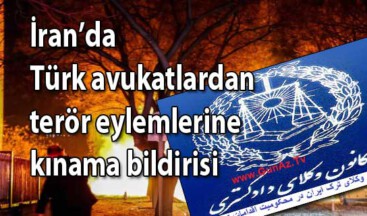 İran’da Türk avukatlardan terör eylemlerine kınama bildirisi