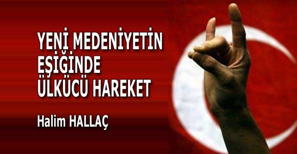 YENİ MEDENİYETİN EŞİĞİNDE ÜLKÜCÜ HAREKET