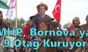 MHP, Bornova’ya 9 Otağ Kuruyor
