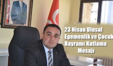 23 Nisan Ulusal Egemenlik ve Çocuk Bayramı Kutlama Mesajı
