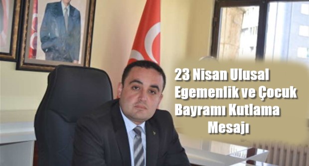 23 Nisan Ulusal Egemenlik ve Çocuk Bayramı Kutlama Mesajı