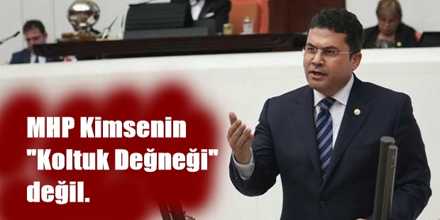 MHP Kimsenin “Koltuk Değneği” değil.