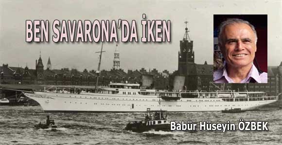 BEN SAVARONA’DA İKEN