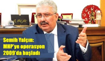 MHP’ye operasyon 2009’da başladı