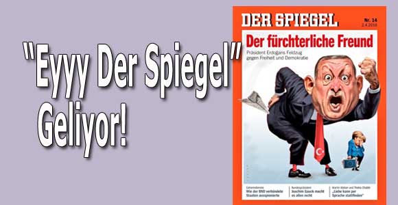 “Eyyyy Der Spiegel” geliyor!