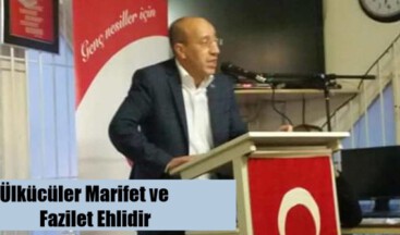 Ülkücüler Marifet ve Fazilet Ehlidir
