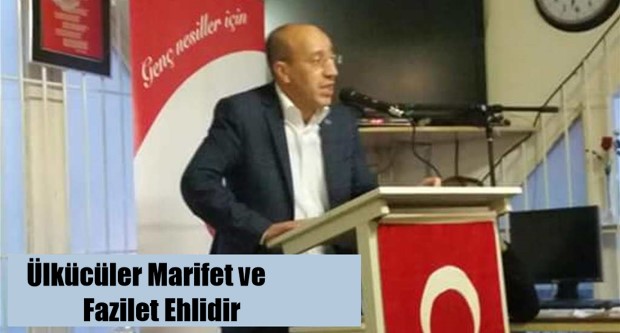 Ülkücüler Marifet ve Fazilet Ehlidir