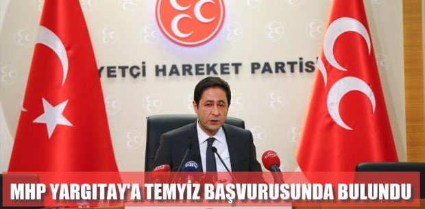 MHP YARGITAY’A TEMYİZ BAŞVURUSUNDA BULUNDU