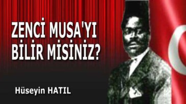 ZENCİ MUSA’YI BİLİR MİSİNİZ?