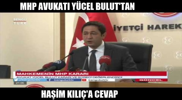MHP AVUKATI YÜCEL BULUT’TAN HAŞİM KILIÇ’A CEVAP
