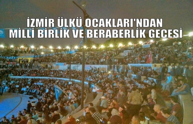 İZMİR ÜLKÜ OCAKLARI’NDAN MİLLİ BİRLİK VE BERABERLİK GECESİ
