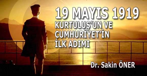 19 MAYIS 1919, KURTULUŞ’UN VE CUMHURİYET’İN İLK ADIMI