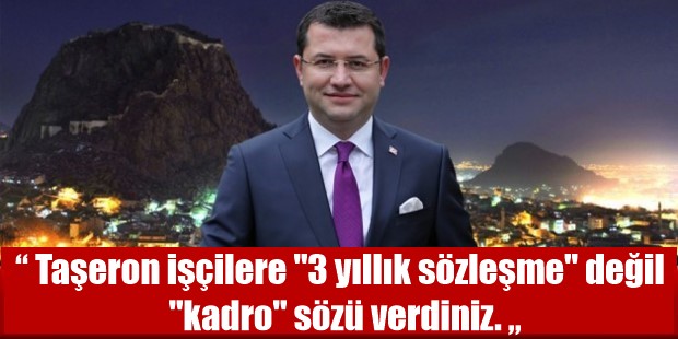 “ Taşeron işçilere “3 yıllık sözleşme” değil “kadro” sözü verdiniz. „