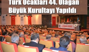 Türk Ocakları 44. Olağan Büyük Kurultayı Yapıldı