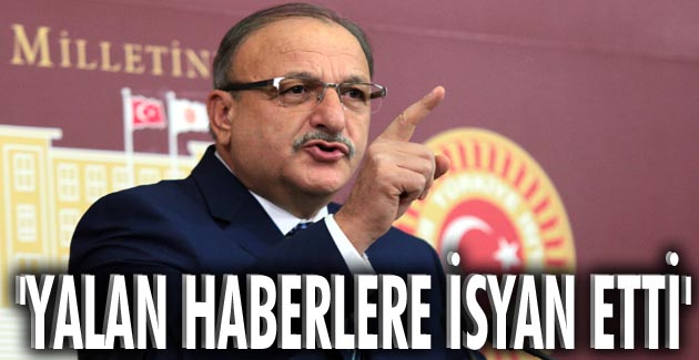 ‘YALAN HABERLERE İSYAN ETTİ’