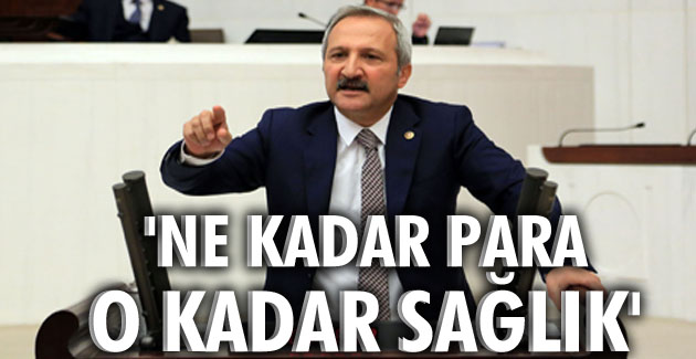 “Ne kadar para o kadar sağlık”