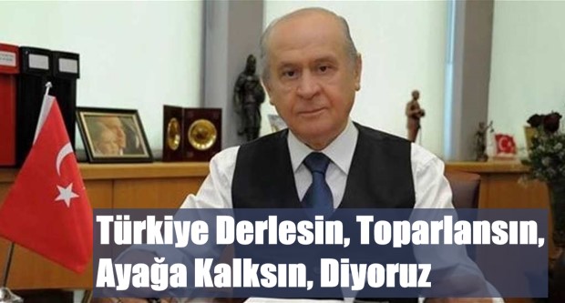 Türkiye Derlesin, Toparlansın, Ayağa Kalksın, Diyoruz