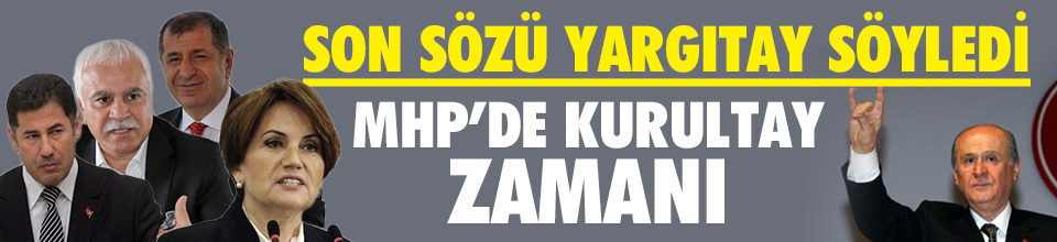 YARGITAY MHP İÇİN SON KARARINI VERDİ !