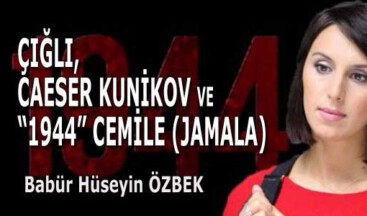 ÇIĞLI, CAESER KUNİKOV VE “1944” CEMİLE (JAMALA)