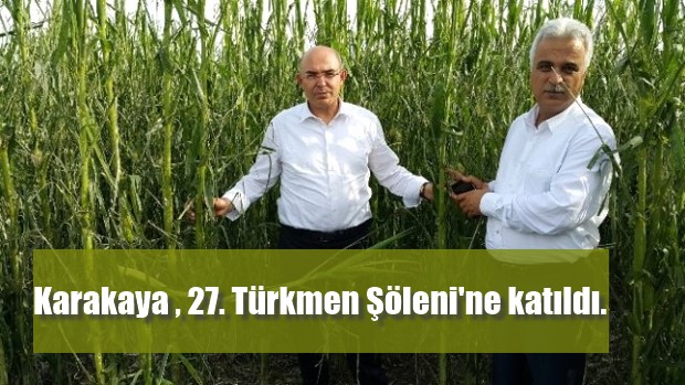 Karakaya Türkmen Şöleni’ne katıldı.