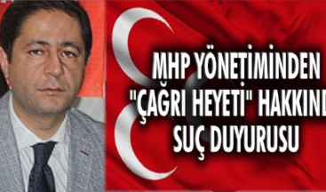 MHP YÖNETİMİNDEN “ÇAĞRI HEYETİ” HAKKINDA SUÇ DUYURUSU