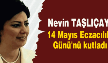MHP’li Taşlıçay: 14 Mayıs Eczacılık Günü’nü kutladı