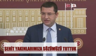 ŞEHİT YAKINLARIMIZA SÖZÜMÜZÜ TUTTUK