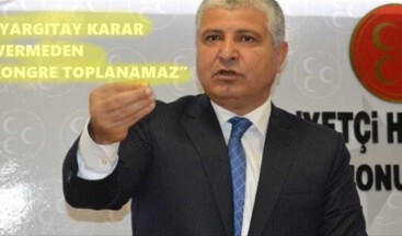 “YARGITAY KARAR VERMEDEN KONGRE TOPLANAMAZ”