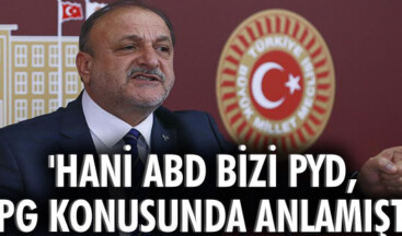 “Hani ABD bizi PYD, YPG konusunda anlamıştı”