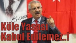 Köle Yasası Kabul Edilemez..!