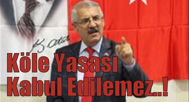 Köle Yasası Kabul Edilemez..!