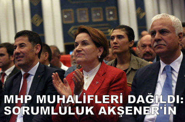 MHP MUHALİFLERİ DAĞILDI: SORUMLULUK AKŞENER’İN