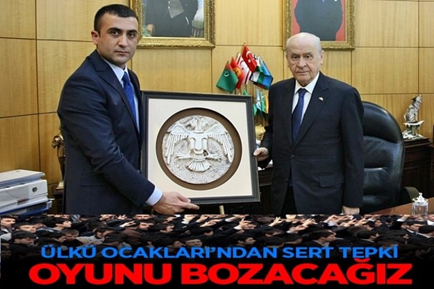 ÜLKÜ OCAKLARI SIYASETE BULAŞTI SERT TEPKİ VERDİ