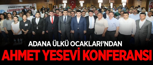 Adana Ülkü Ocakları’ndan Ahmet Yesevi Konferansı