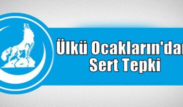 Ülkü Ocakların’dan Sert Tepki