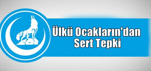 Ülkü Ocakların’dan Sert Tepki