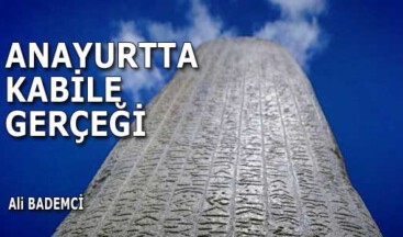 ANAYURTTA KABİLE GERÇEĞİ