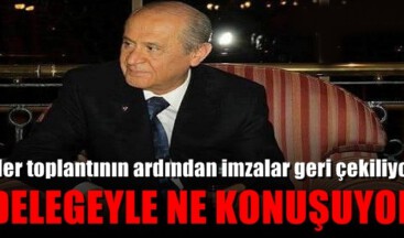 DELEGE TOPLANTILARININ PERDE ARKASI