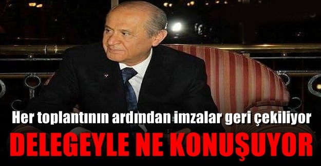 DELEGE TOPLANTILARININ PERDE ARKASI